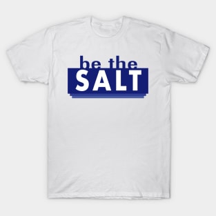 Be the Salt Bible Verse Christian Scripture T-Shirt